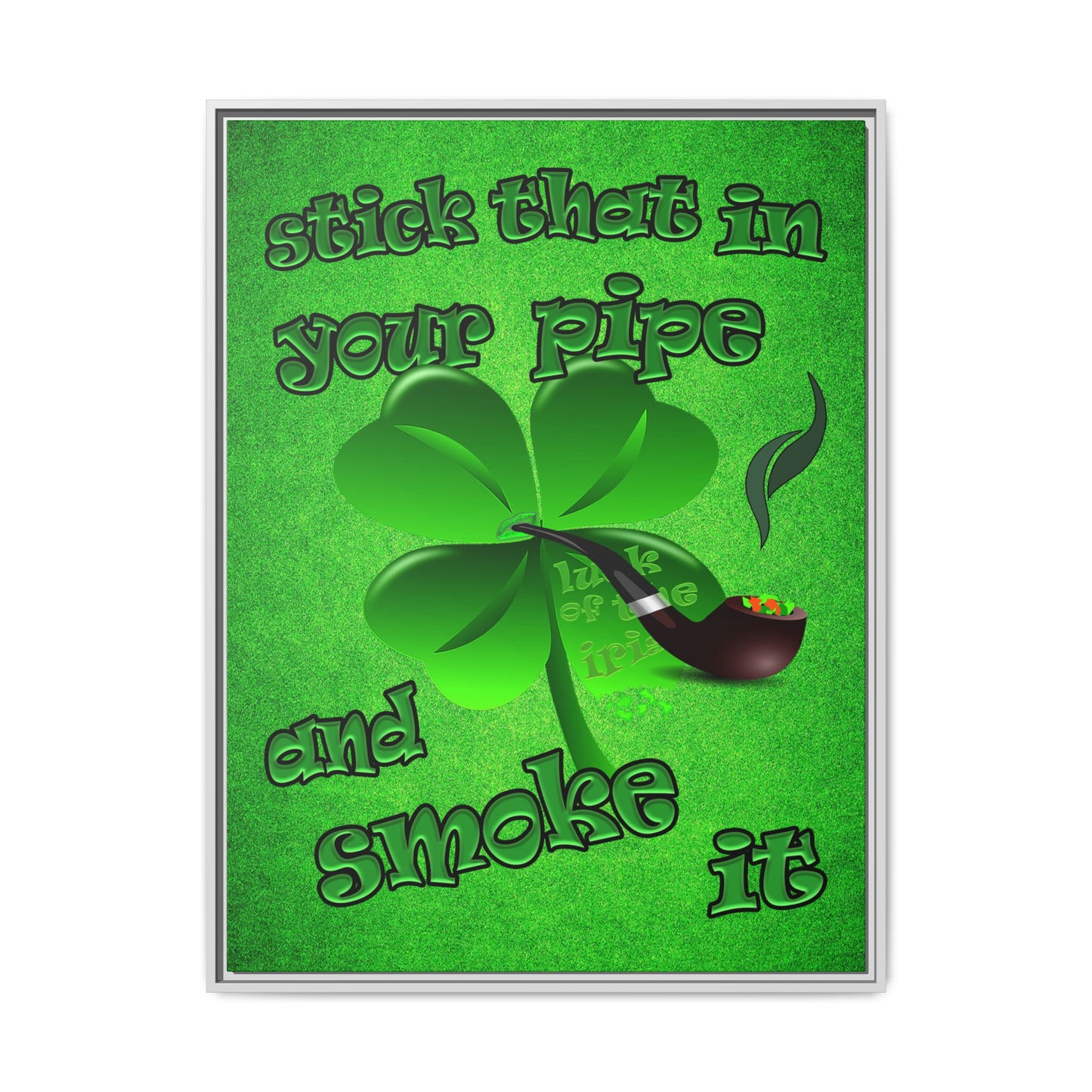 stick that in your pipe and smoke it - framed canvas art (green turf)
