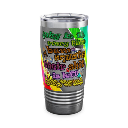 the bum's shit - Ringneck Tumbler, 20oz (rainbow split)