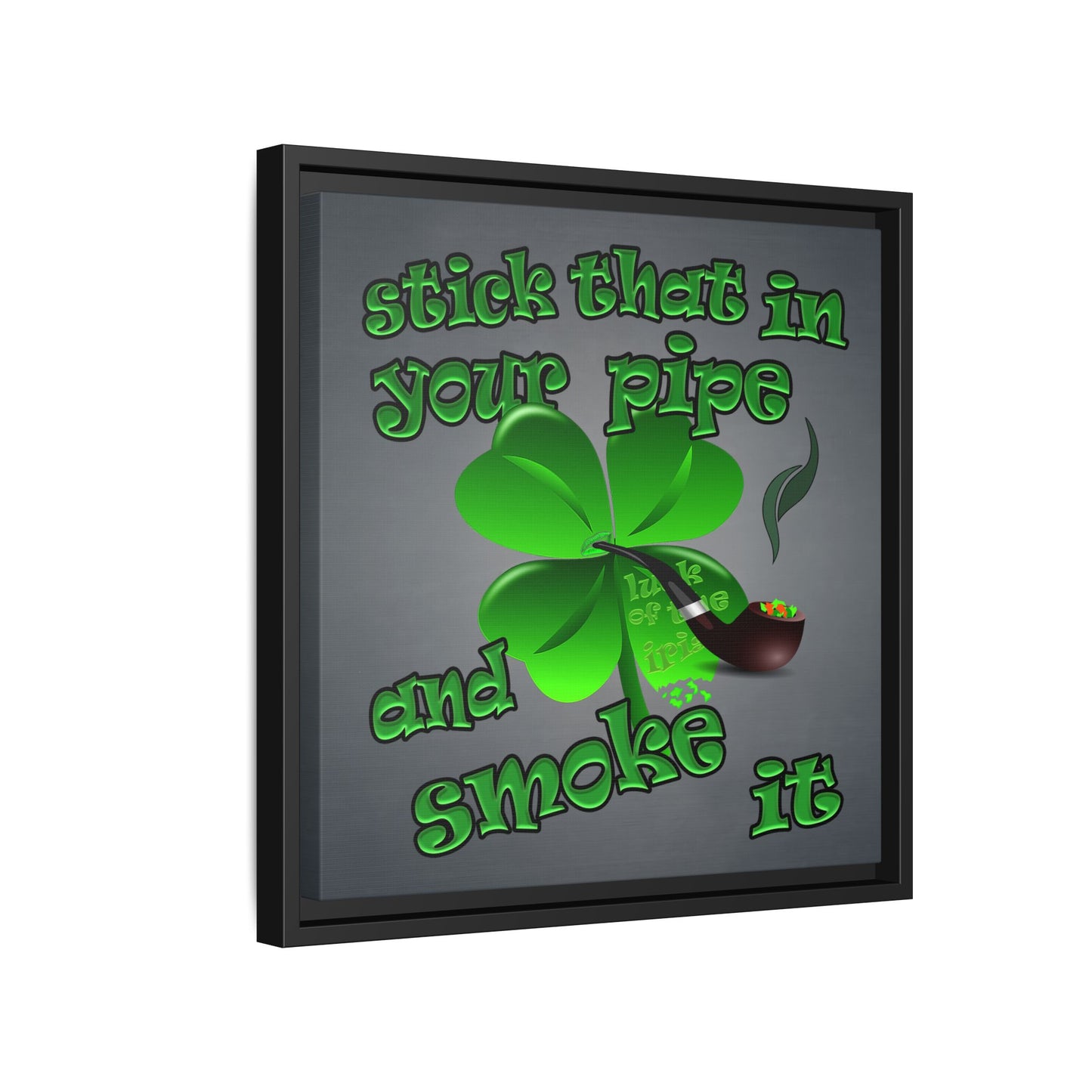 stick that in your pipe and smoke it - framed canvas art (grey-light grey)