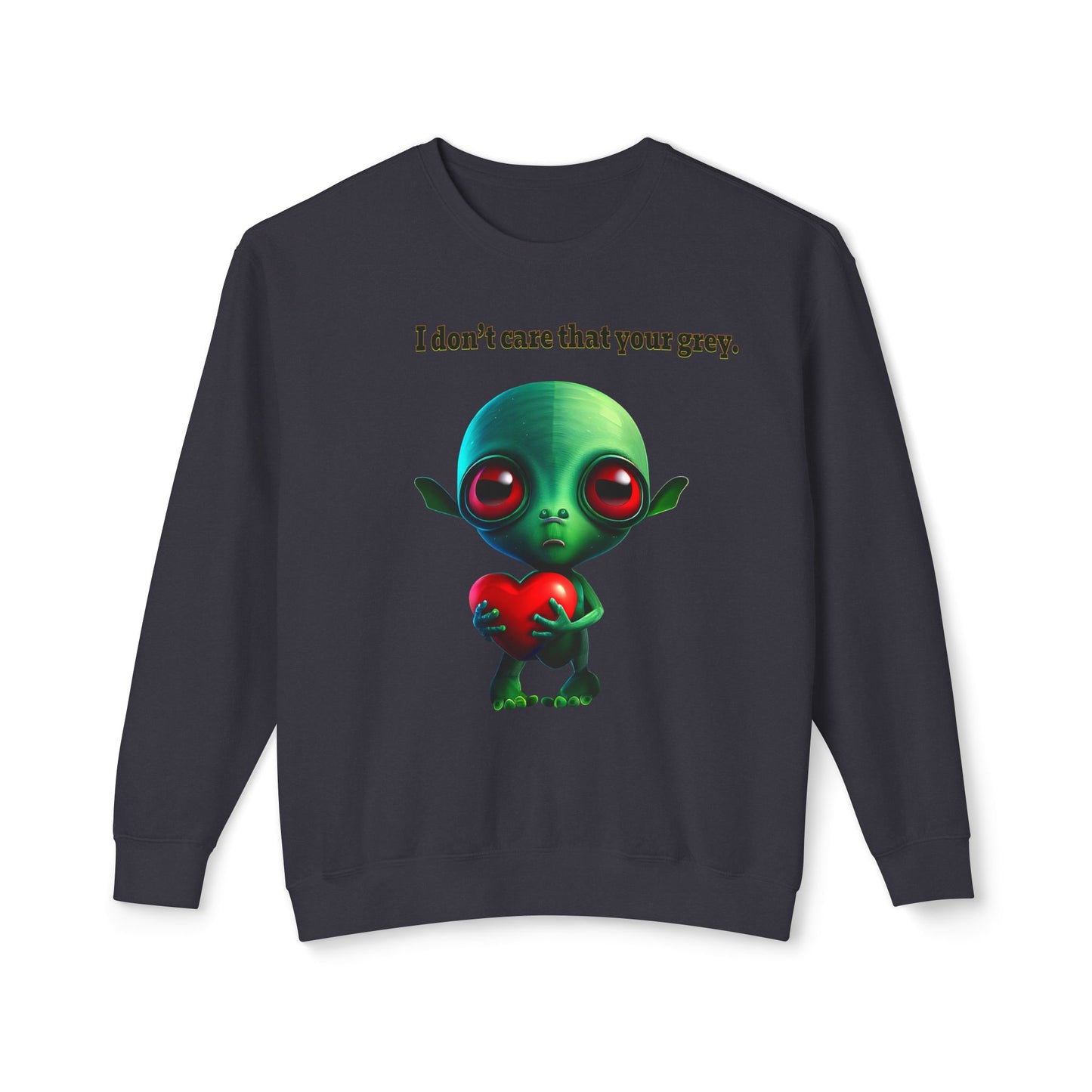 I don't care that your grey - Unisex Lightweight Crewneck Sweatshirt