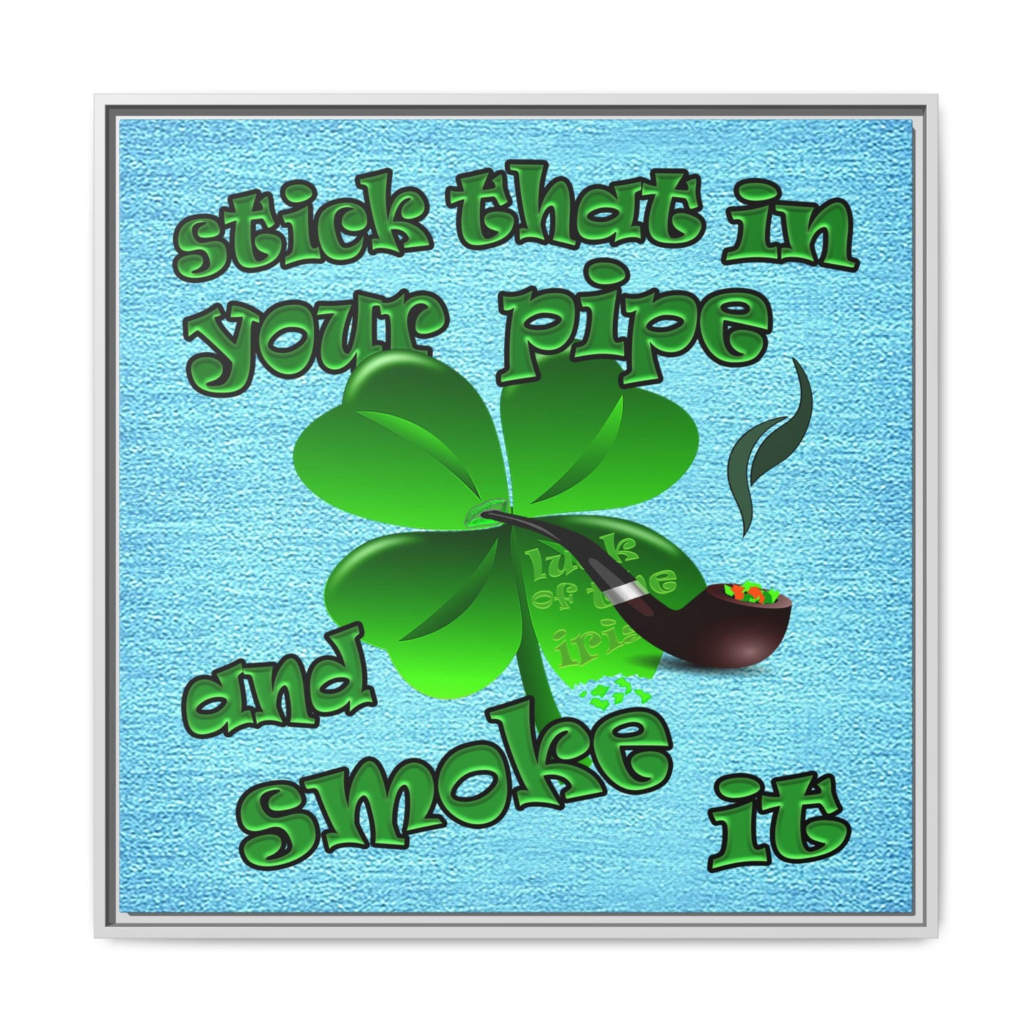 stick that in your pipe and smoke it - framed canvas art (faded blue)