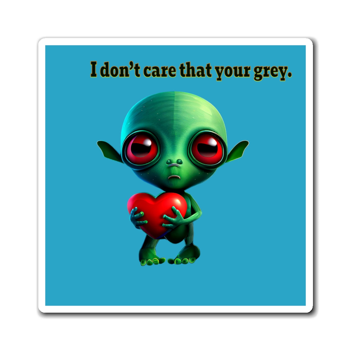 I don't care that your grey - Magnets - (turquoise)