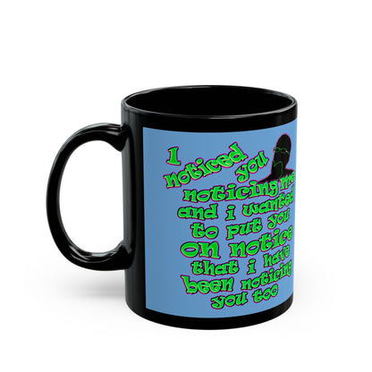 noticed you noticing - Black Mug (light blue)