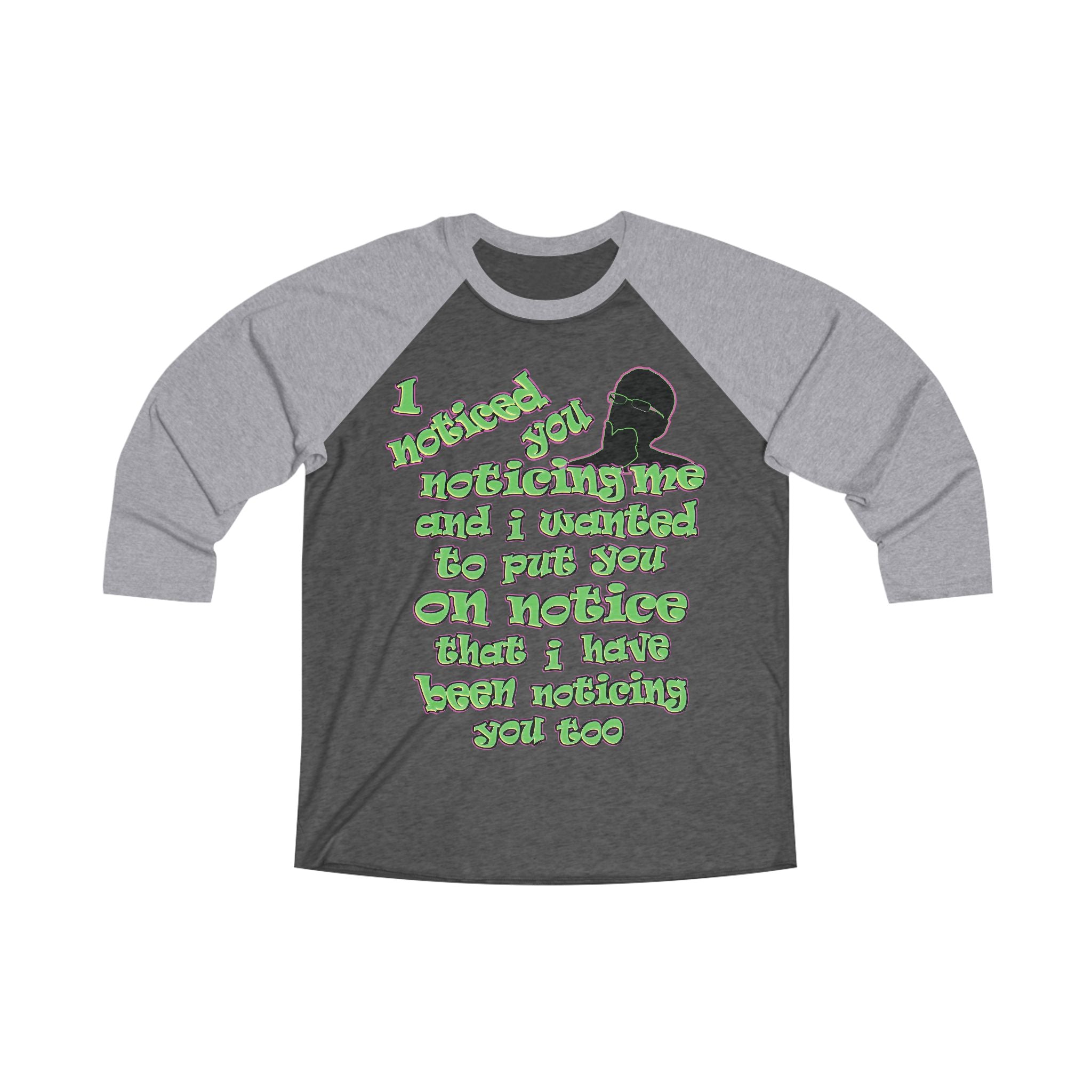 noticed you noticing - Unisex Tri-Blend 3\4 Raglan Tee