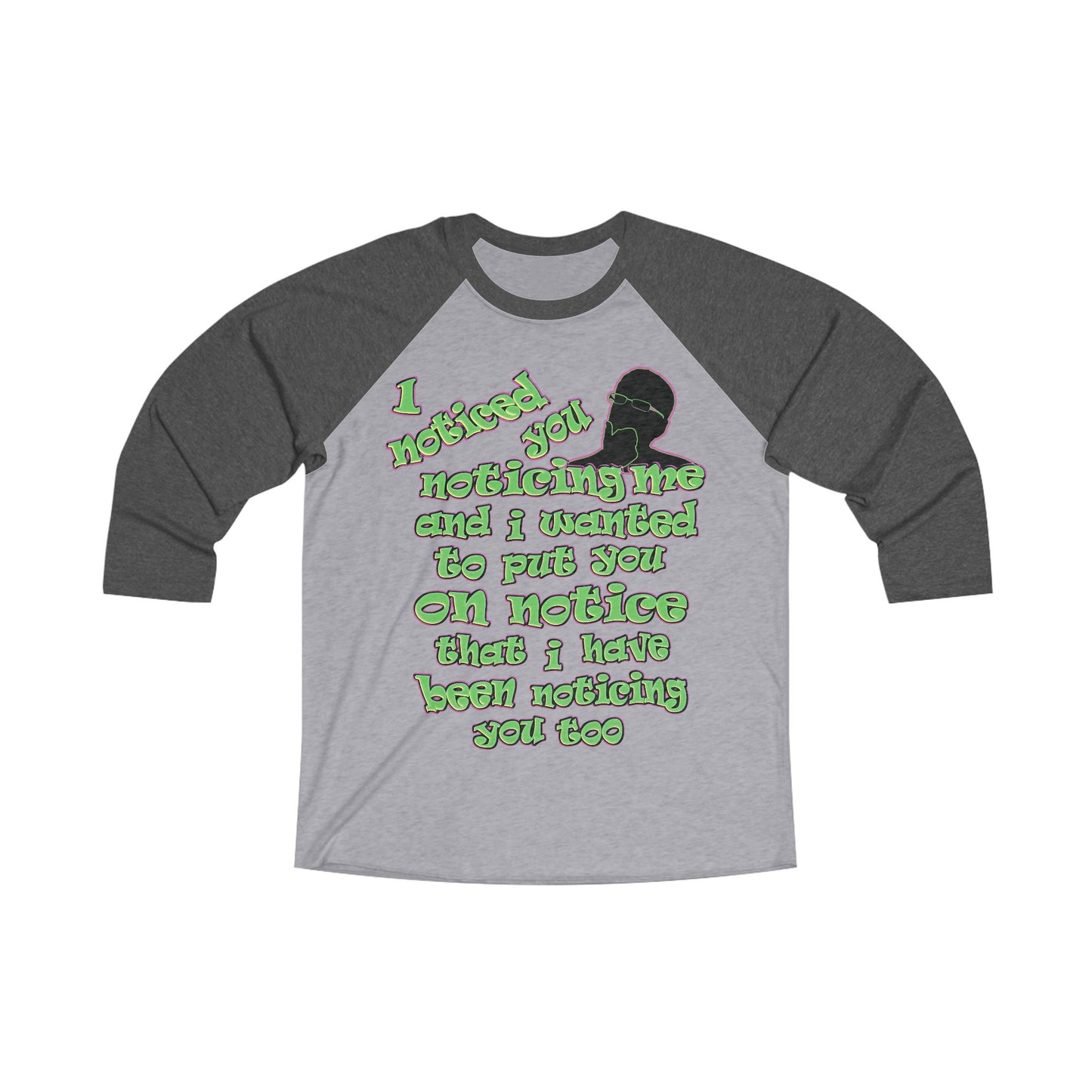 noticed you noticing - Unisex Tri-Blend 3\4 Raglan Tee