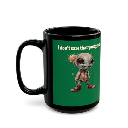 I don't care that your grey - Black Mug (dark green)