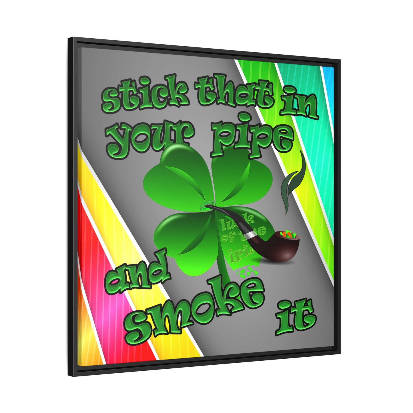 stick that in your pipe and smoke it - framed canvas art (rainbow split)