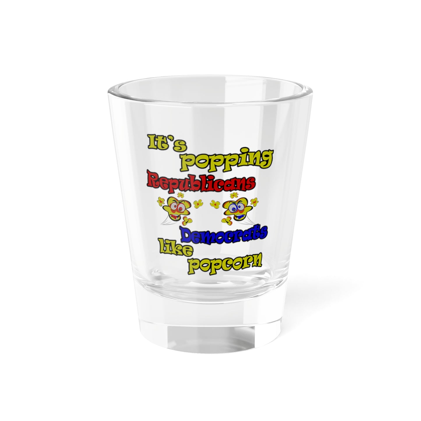 popping like popcorn - Shot Glass