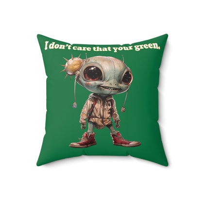 I don't care that your grey - Spun Polyester Square Pillow - (dark green)