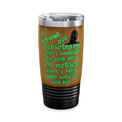 noticed you noticing - Ringneck Tumbler, 20oz (brown papyrus)