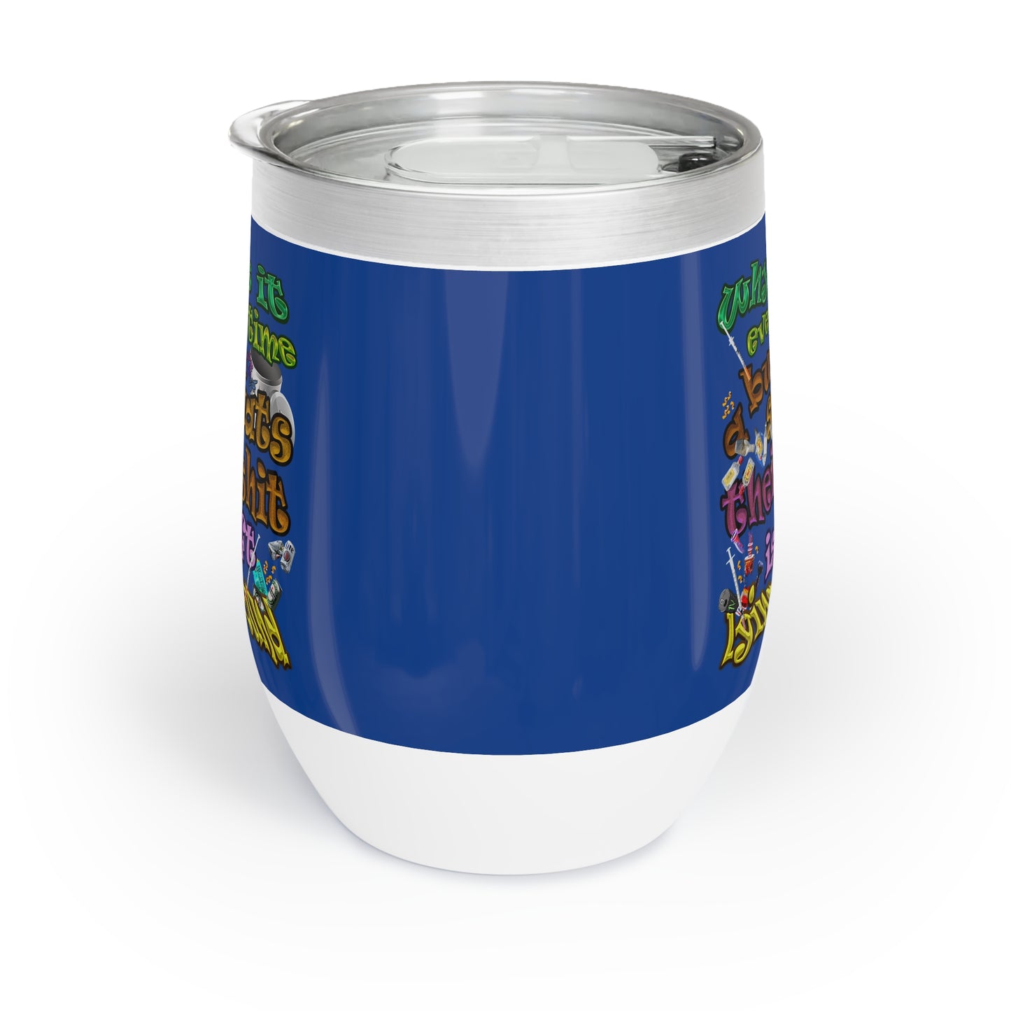 the bum's shit - Chill Wine Tumbler (dark blue)