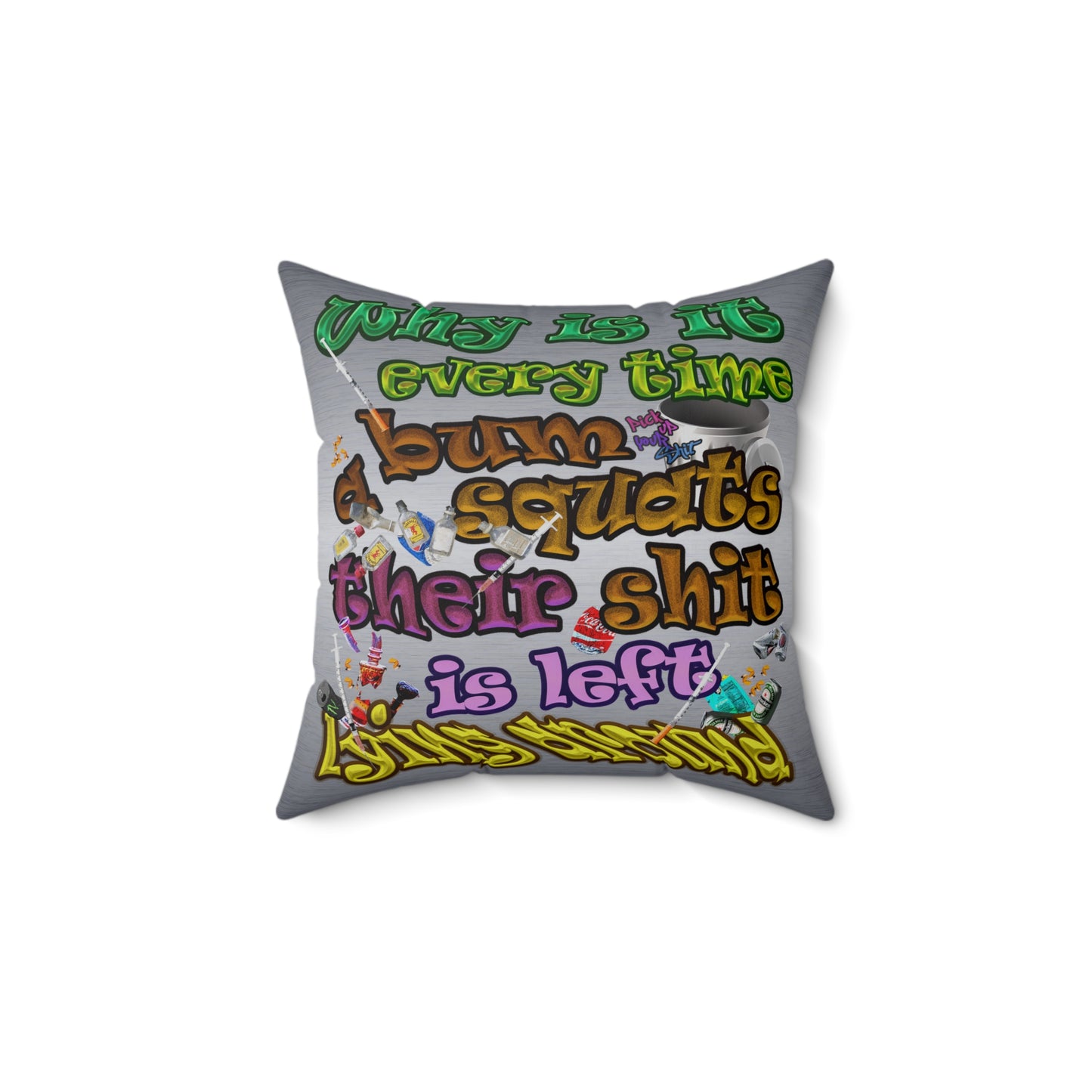the bum's shit - Spun Polyester Square Pillow - (brushed nickel)