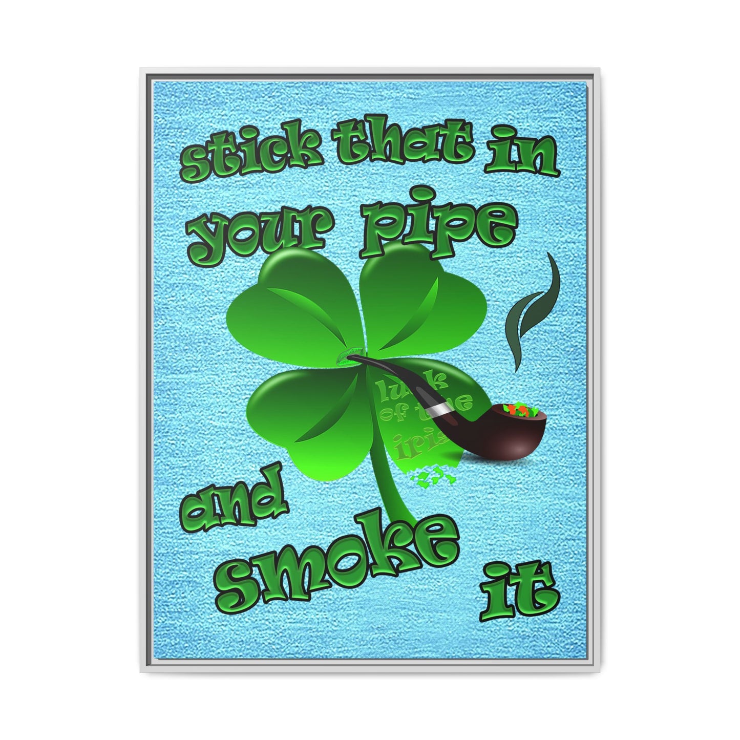 stick that in your pipe and smoke it - framed canvas art (faded blue)