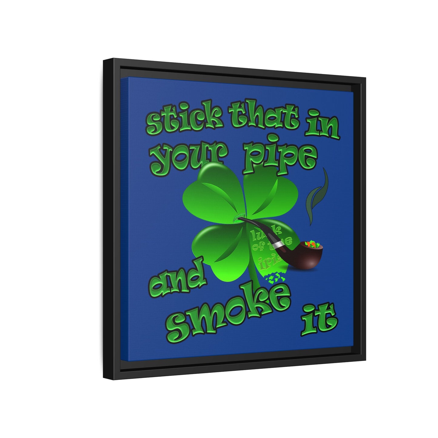 stick that in your pipe and smoke it - framed canvas art (dark blue)