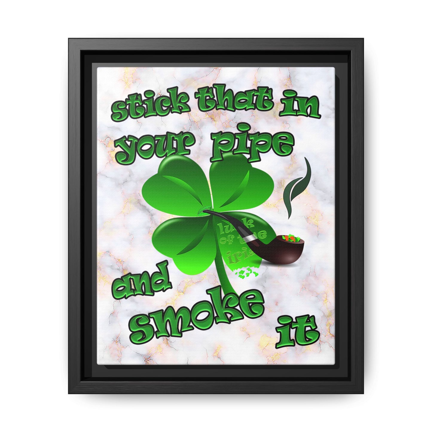 stick that in your pipe and smoke it - framed canvas art (white marble)