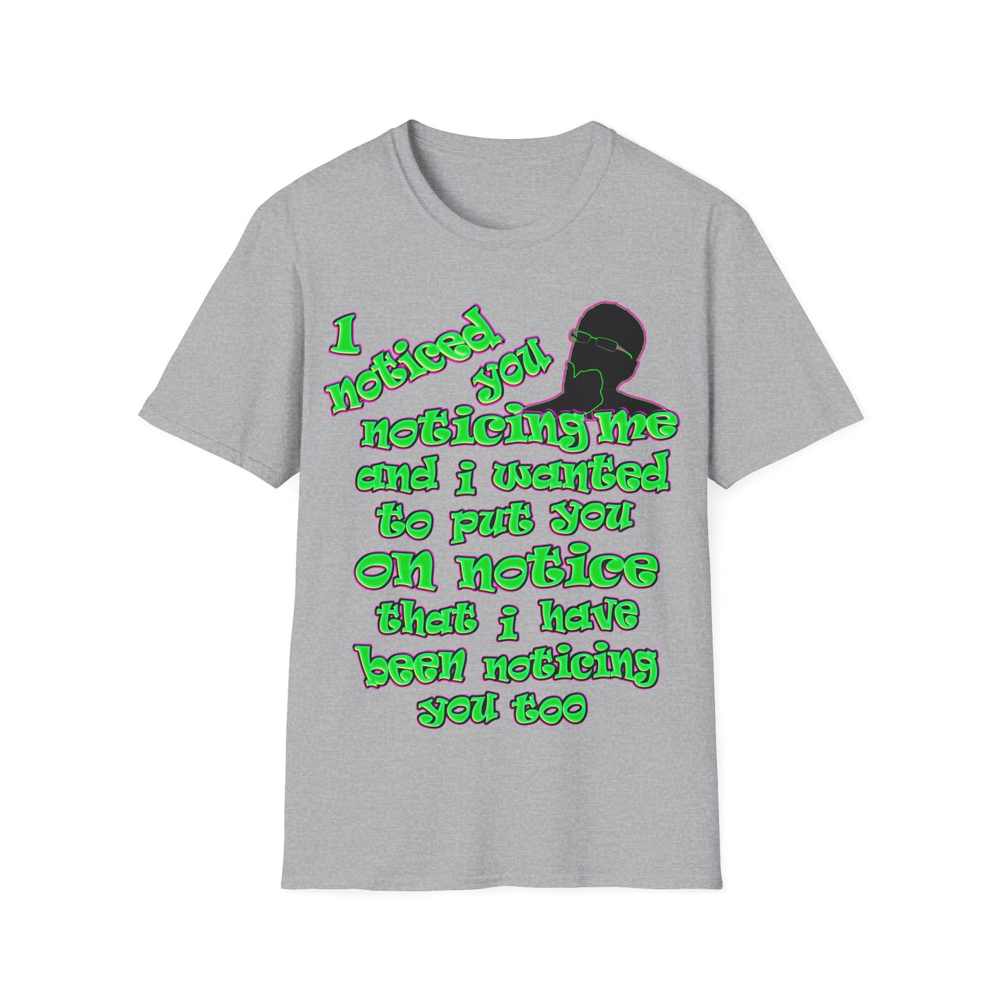 noticed you noticing - Unisex Softstyle T-Shirt