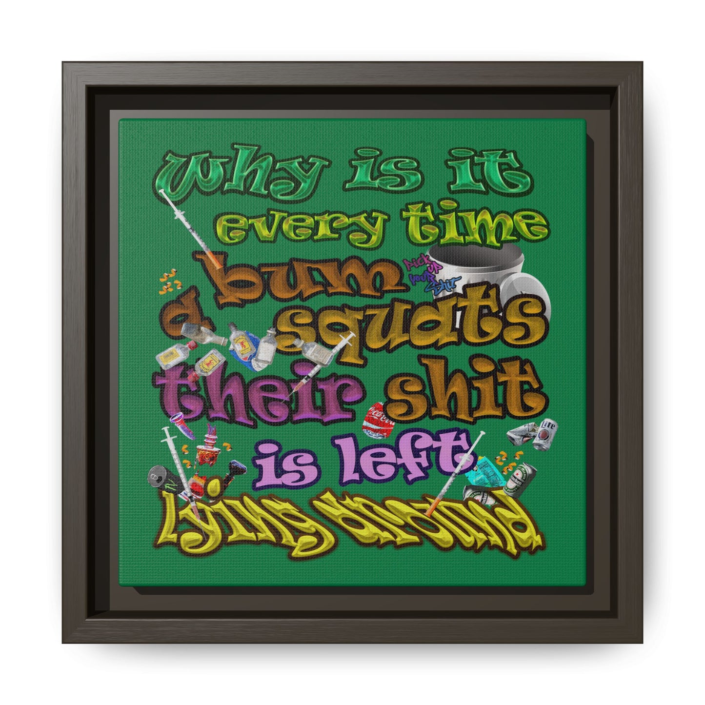 the bum's shit - framed canvas art (dark green)