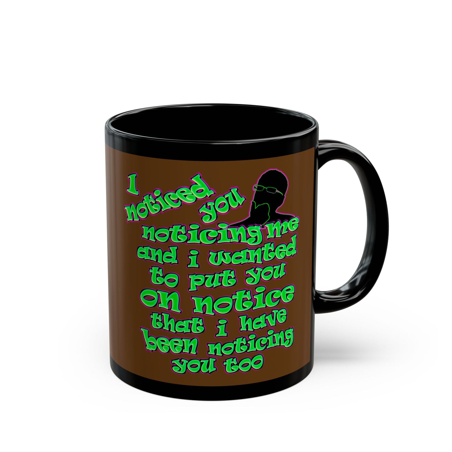 noticed you noticing - Black Mug (brown)