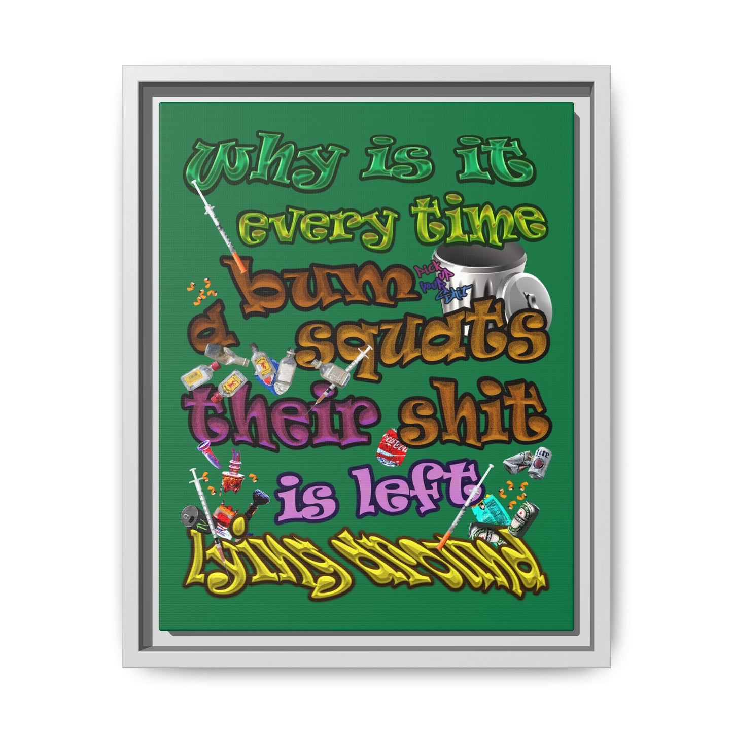 the bum's shit - framed canvas art (dark green)