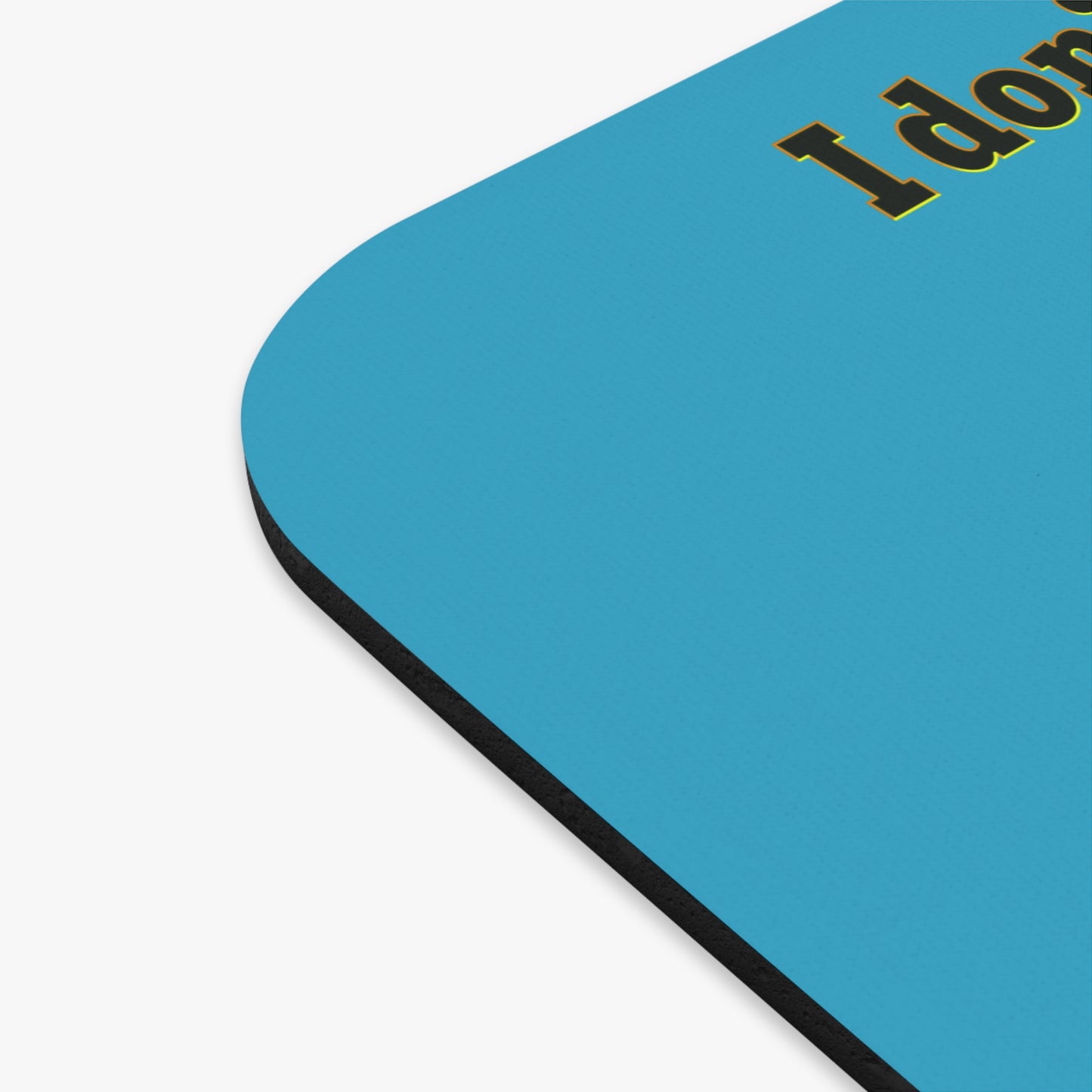 I don't care that your grey - Mouse Pad (Rectangle) (turquoise)