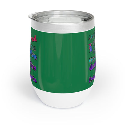 declaration of the independents - Chill Wine Tumbler (dark green)