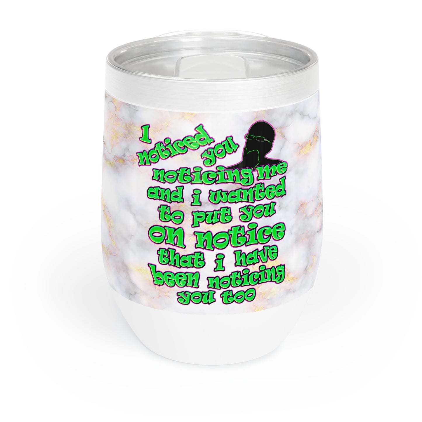 noticed you noticing - Chill Wine Tumbler (white marble)