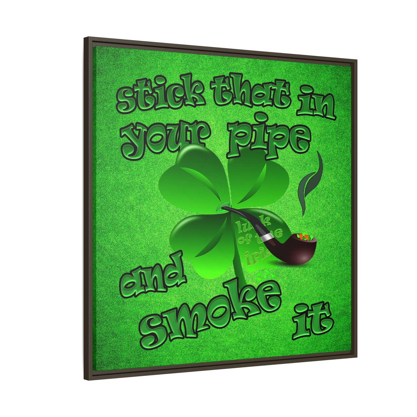 stick that in your pipe and smoke it - framed canvas art (green turf)