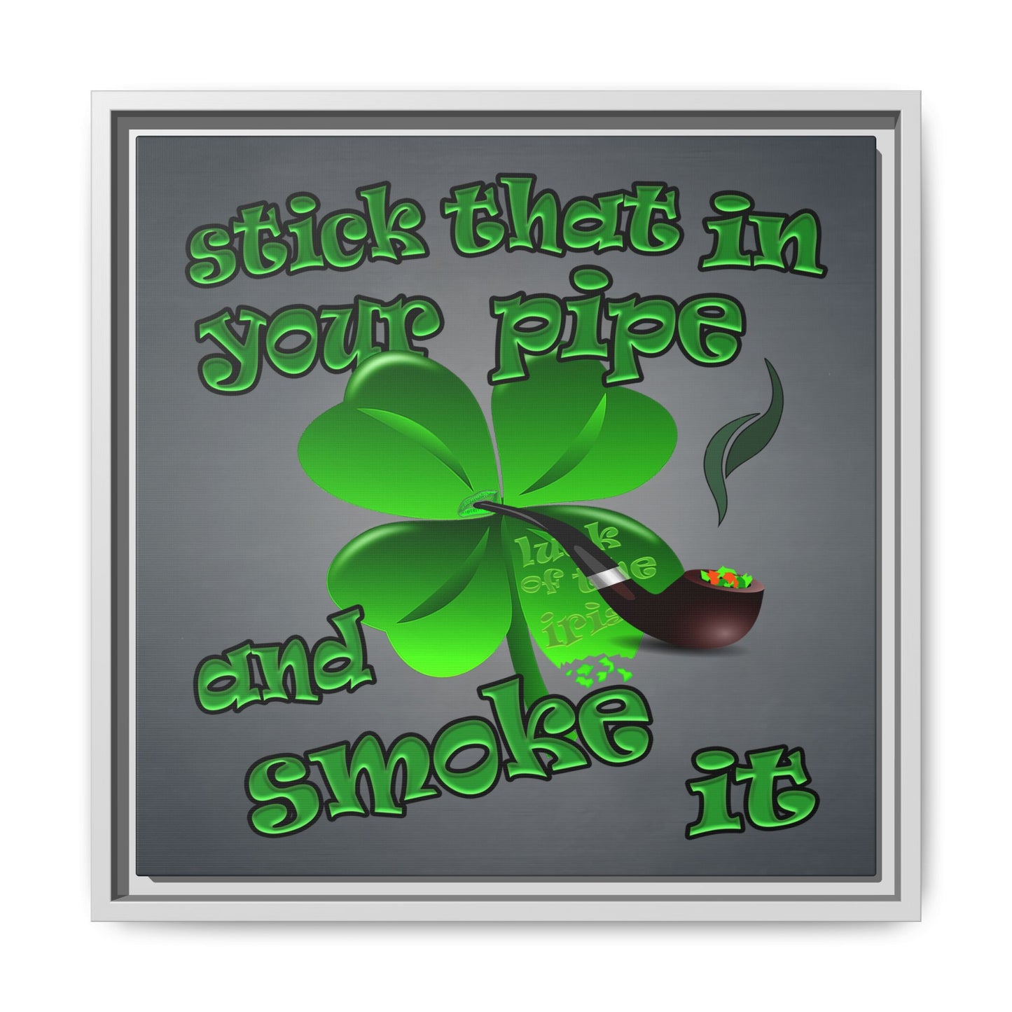 stick that in your pipe and smoke it - framed canvas art (grey-light grey)