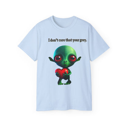 I don't care that your grey - Unisex Ultra Cotton Tee