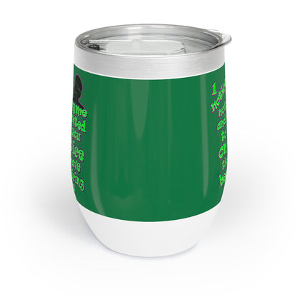 noticed you noticing - Chill Wine Tumbler (dark green)