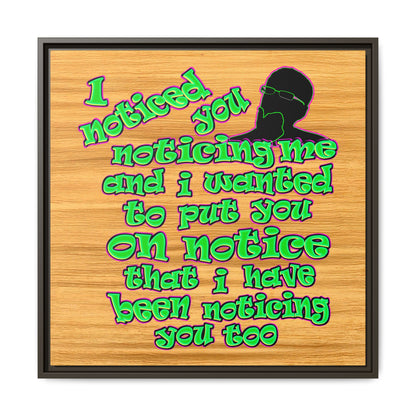 noticed you noticing - framed canvas art (butterscotch wood finish)