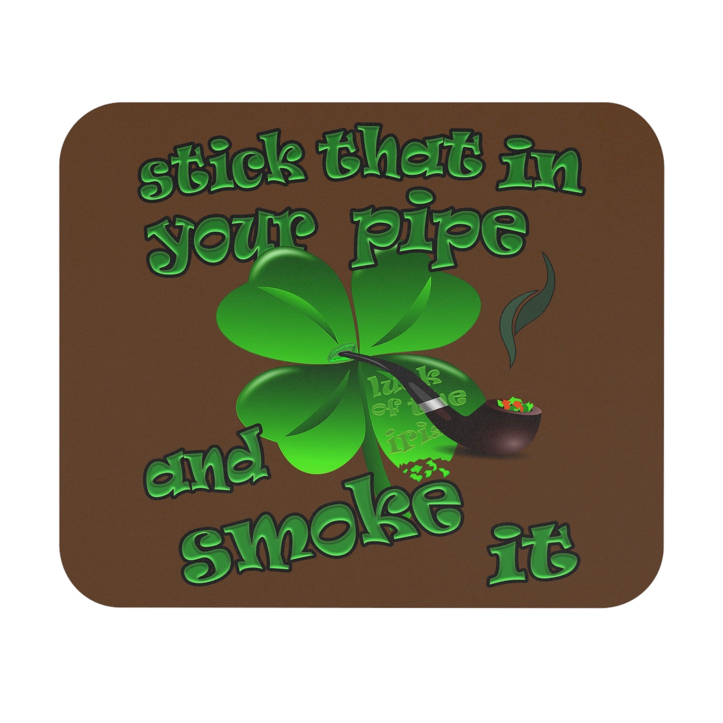 stick that in your pipe and smoke it - Mouse Pad (Rectangle) (brown)