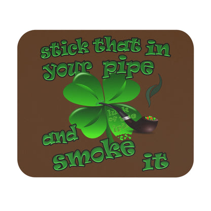 stick that in your pipe and smoke it - Mouse Pad (Rectangle) (brown)