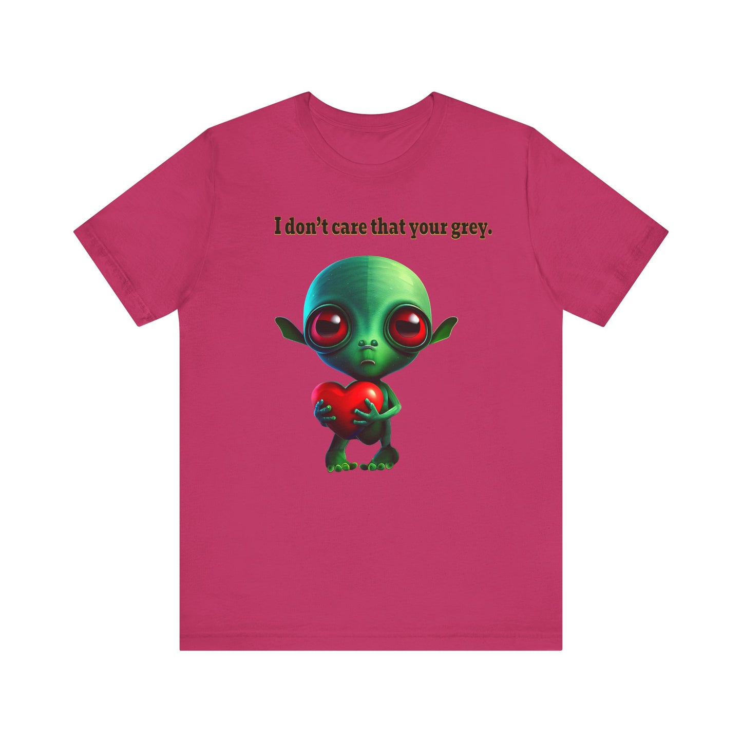 I don't care that your grey - Unisex Jersey Short Sleeve Tee