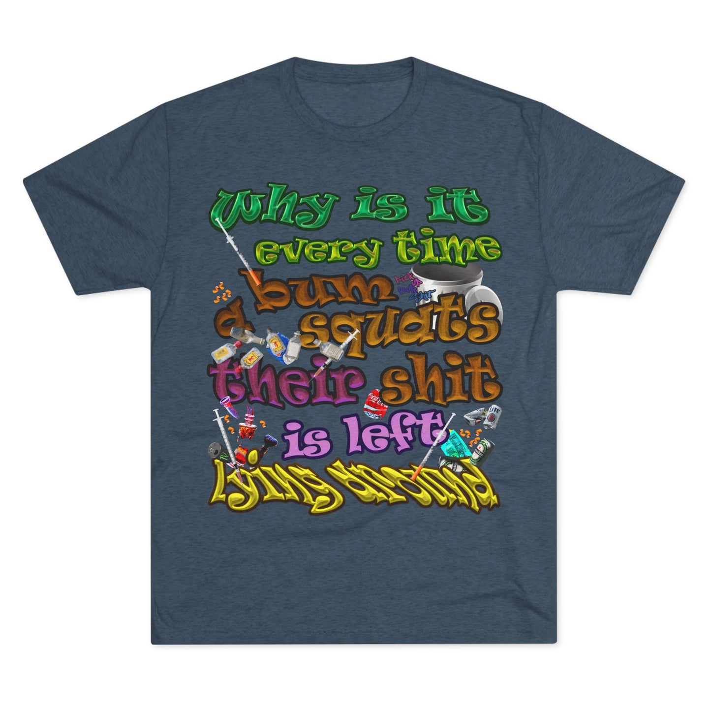 the bum's shit - Unisex Tri-Blend Crew Tee