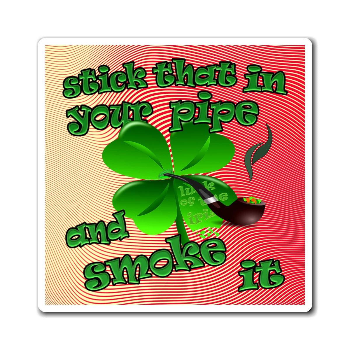 stick that in your pipe and smoke it - Magnets - (yellow-orange wave)