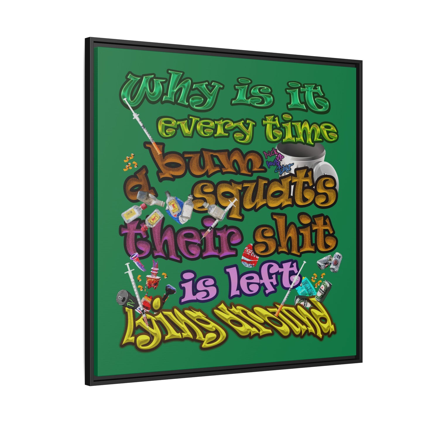 the bum's shit - framed canvas art (dark green)