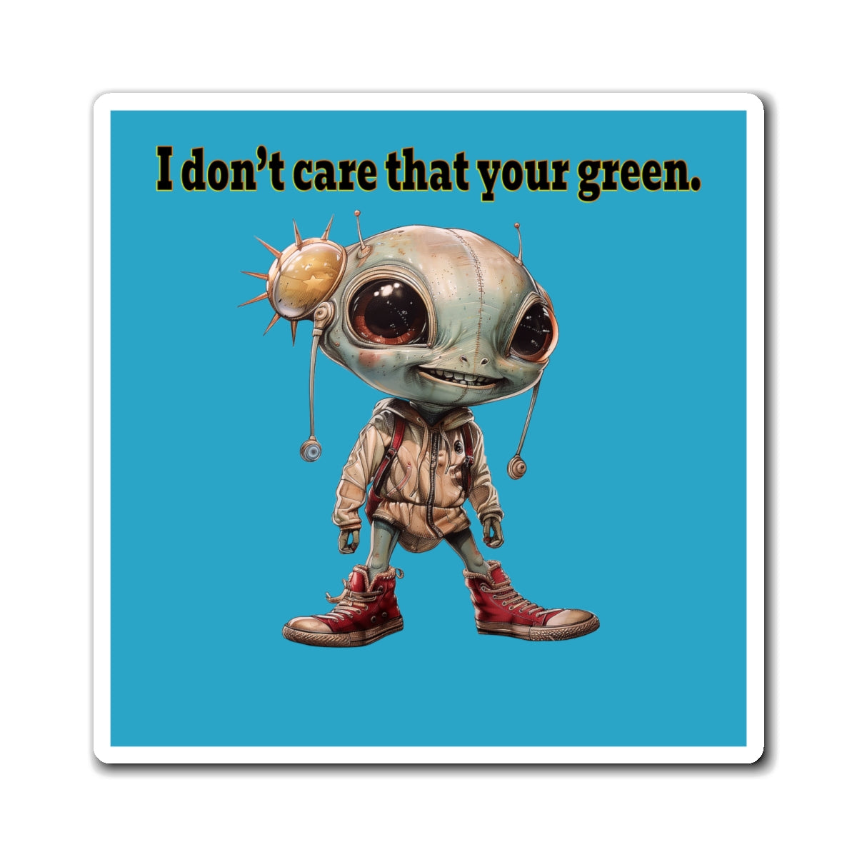 I don't care that your green - Magnets - (turquoise)