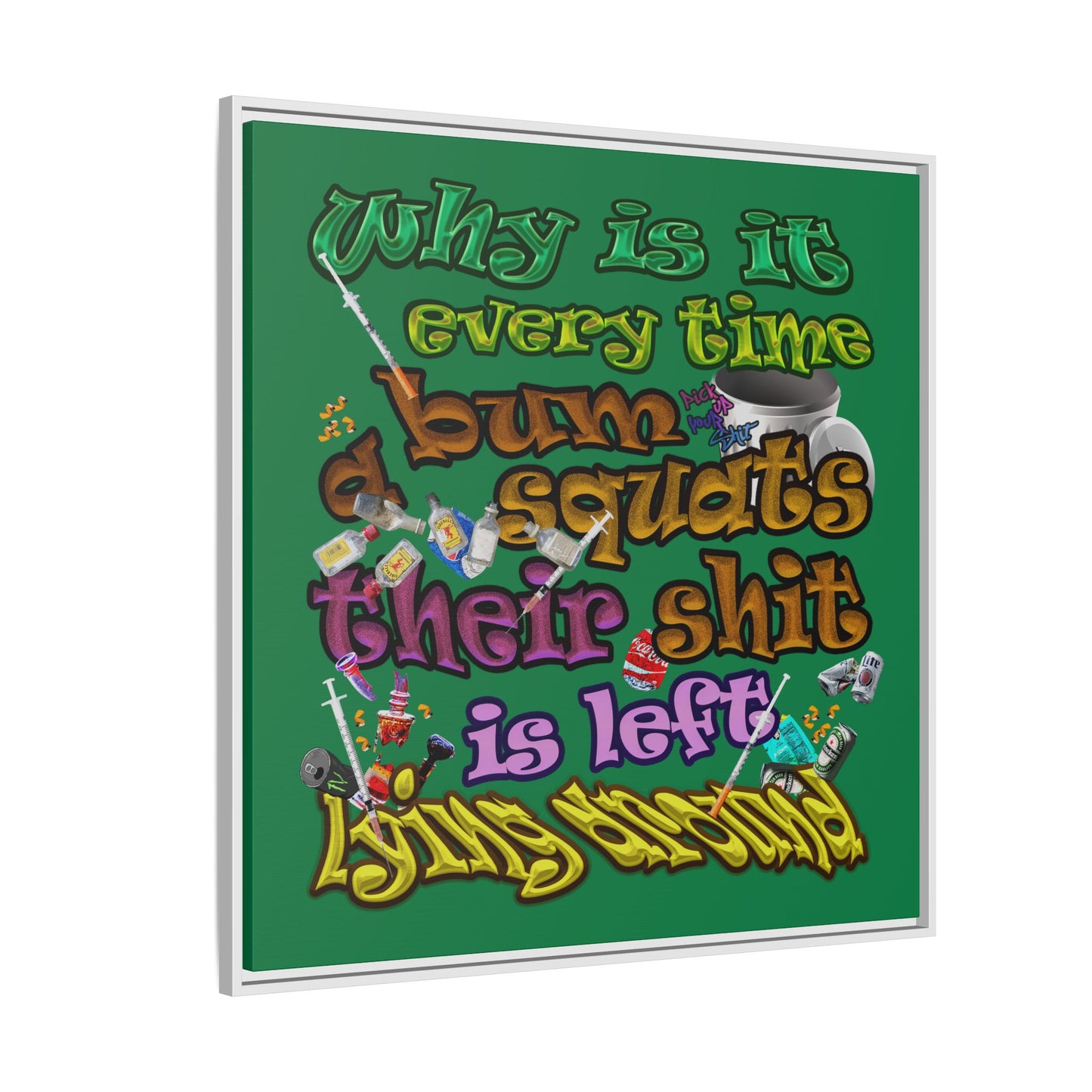 the bum's shit - framed canvas art (dark green)