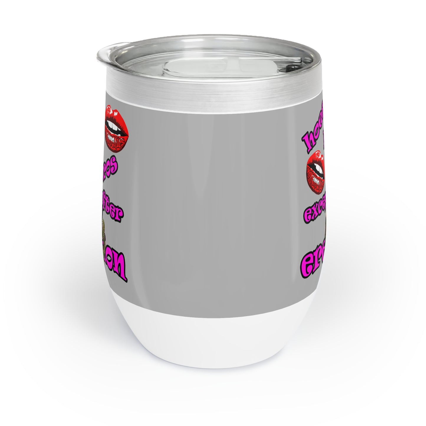 hoes b4 bros - Chill Wine Tumbler (light grey)