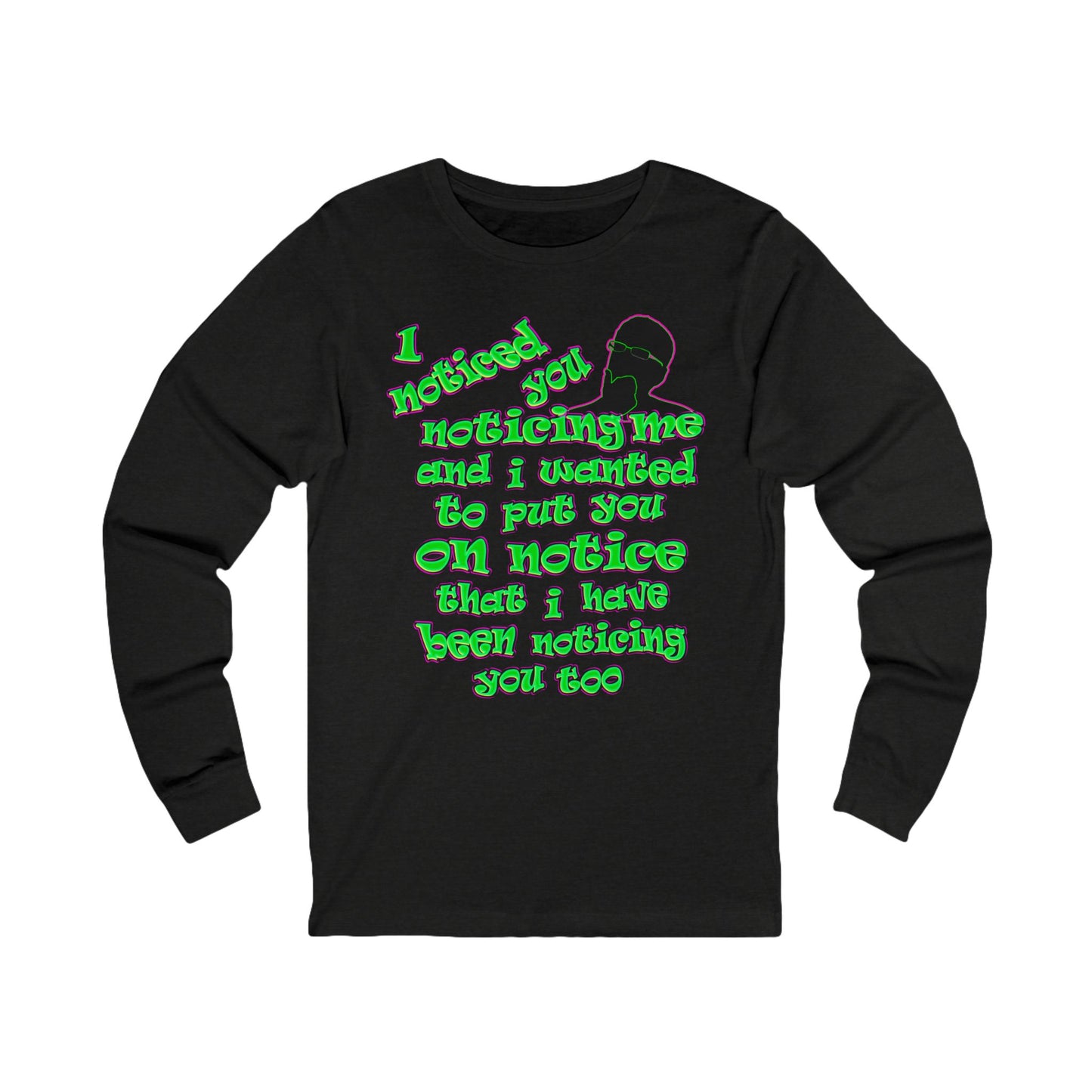 noticed you noticing - Unisex Jersey Long Sleeve Tee
