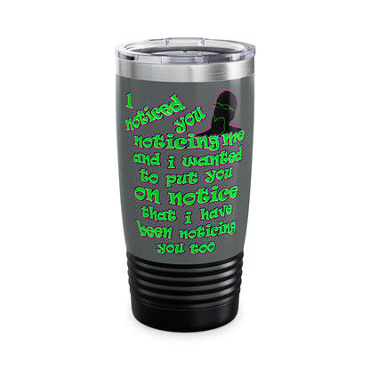 noticed you noticing - Ringneck Tumbler, 20oz (dark grey)