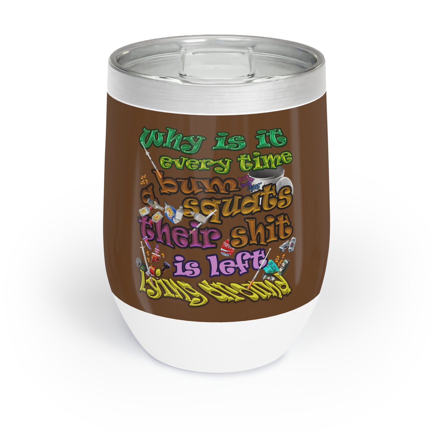 the bum's shit - Chill Wine Tumbler (brown)