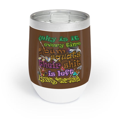 the bum's shit - Chill Wine Tumbler (brown)
