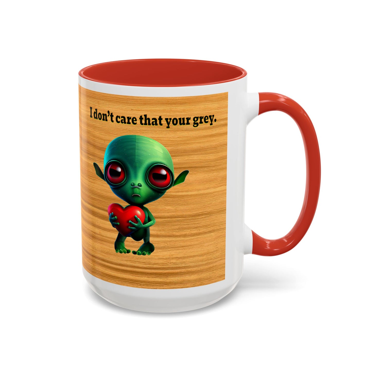 I don't care that your grey - Accent Mug (butterscotch wood finish)