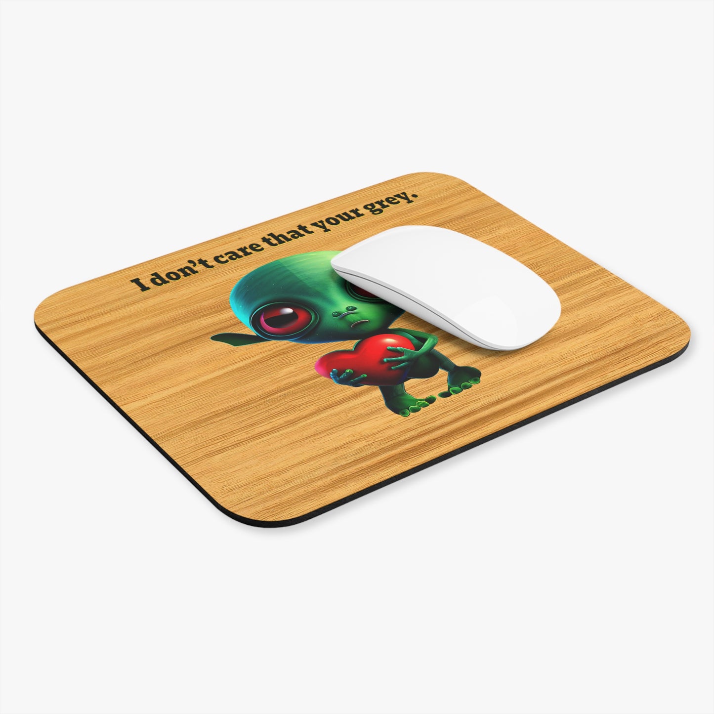 I don't care that your grey - Mouse Pad (Rectangle) (butterscotch wood finish)