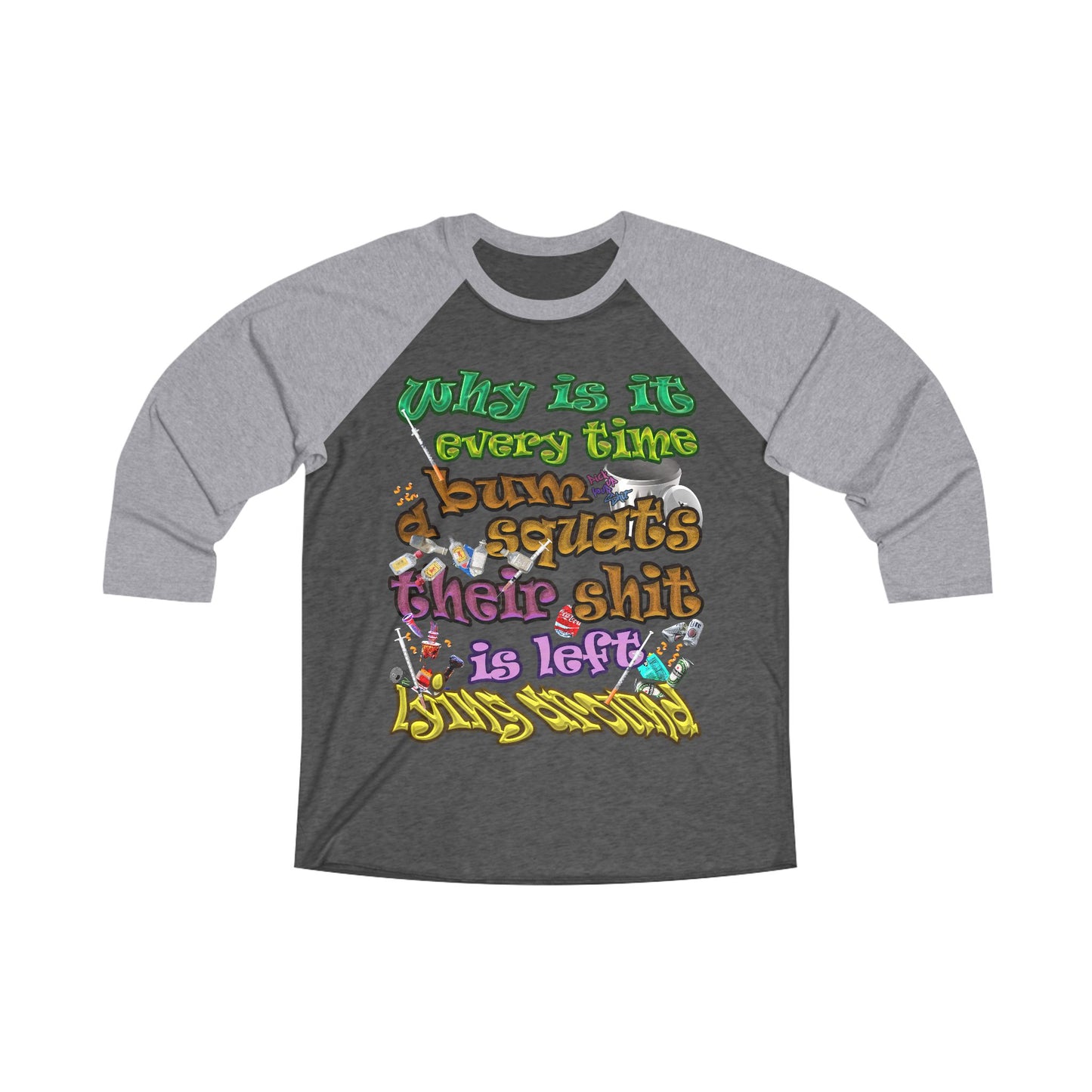 the bum's shit - Unisex Tri-Blend 3\4 Raglan Tee