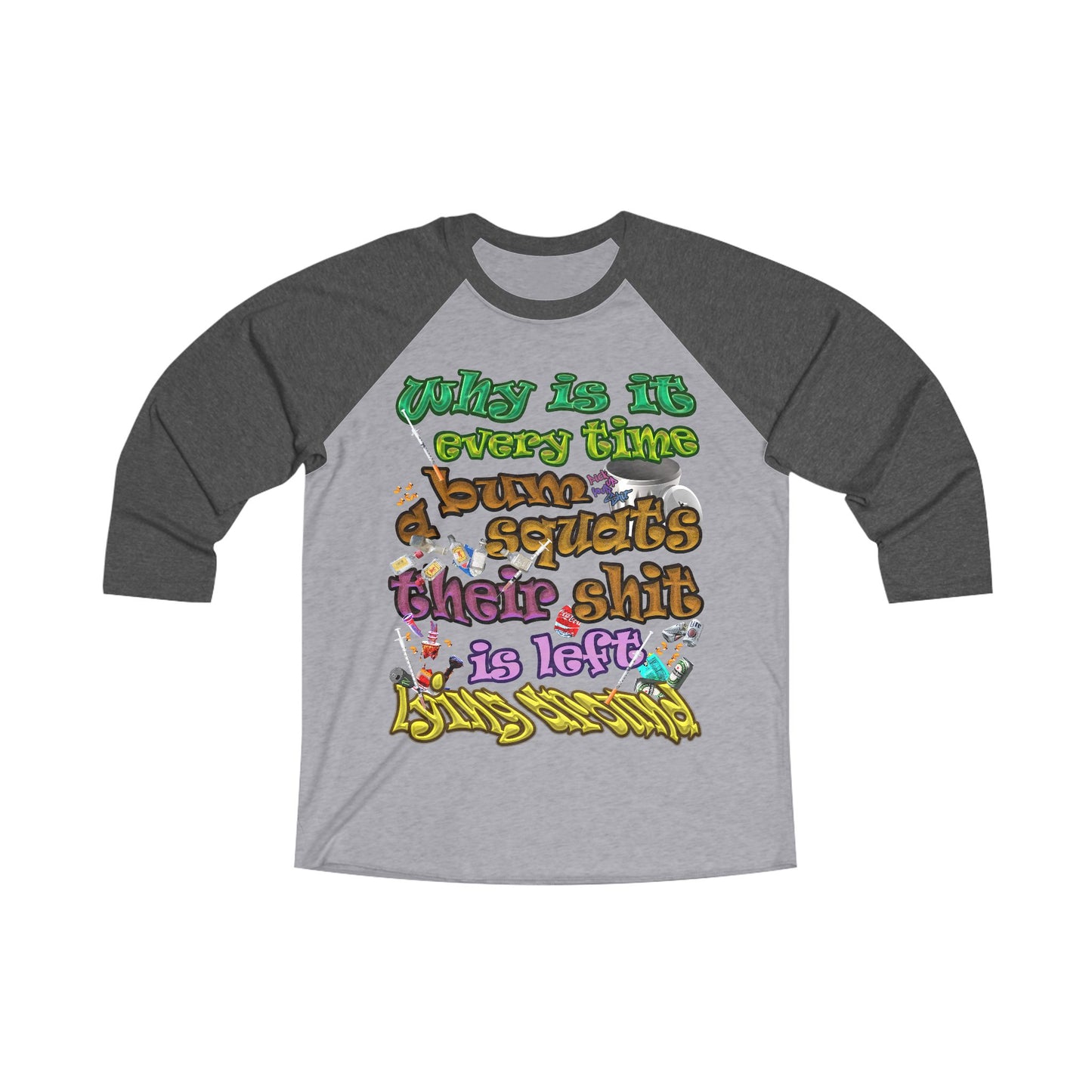 the bum's shit - Unisex Tri-Blend 3\4 Raglan Tee