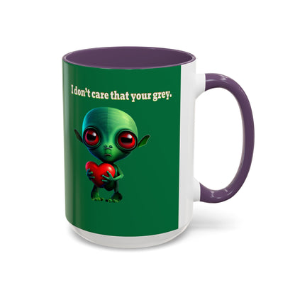 I don't care that your grey - Accent Mug (dark green)