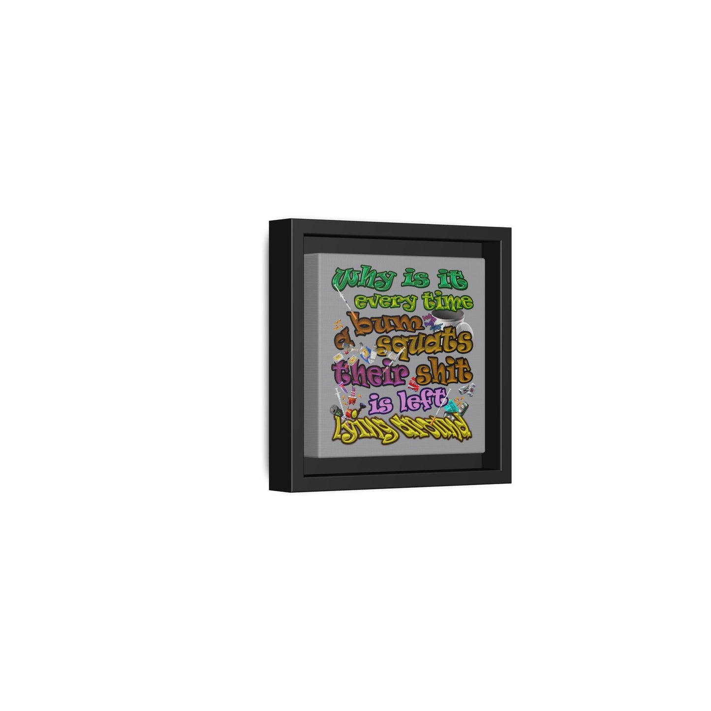 the bum's shit - framed canvas art (grey)
